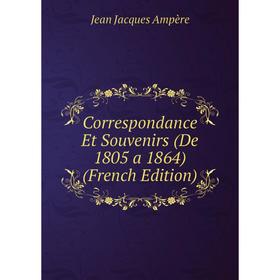

Книга Correspondance Et Souvenirs (De 1805 a 1864) (French Edition)