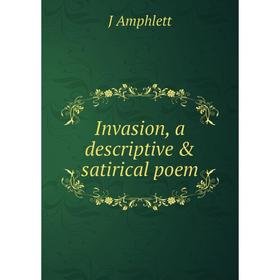 

Книга Invasion, a descriptive & satirical poem