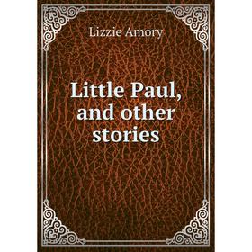 

Книга Little Paul, and other stories