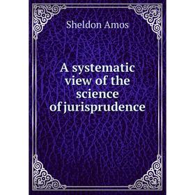 

Книга A systematic view of the science of jurisprudence
