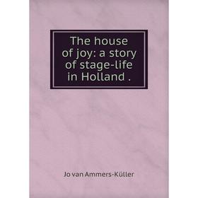 

Книга The house of joy: a story of stage-life in Holland.