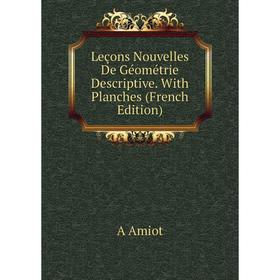 

Книга Leçons Nouvelles De Géométrie Descriptive With Planches