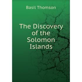 

Книга The Discovery of the Solomon Islands
