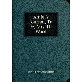 

Книга Amiel's Journal, Tr. by Mrs. H. Ward