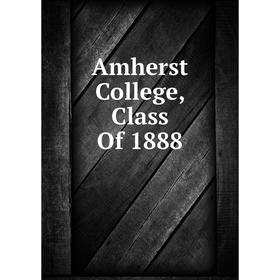 

Книга Amherst College, Class Of 1888