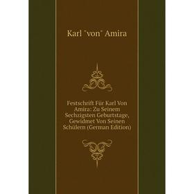 

Книга Festschrift Für Karl Von Amira: Zu Seinem Sechzigsten Geburtstage, Gewidmet Von Seinen Schülern (German Edition)