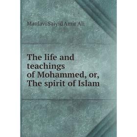 

Книга The life and teachings of Mohammed, or, The spirit of Islam