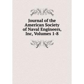 

Книга Journal of the American Society of Naval Engineers, Inc, Volumes 1-8