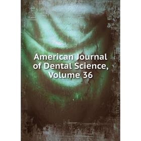 

Книга American Journal of Dental Science, Volume 36