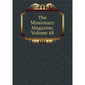 

Книга The Missionary Magazine, Volume 48