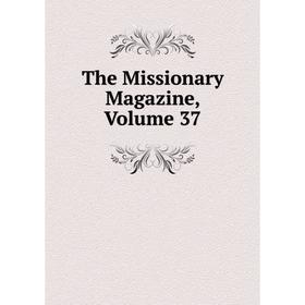 

Книга The Missionary Magazine, Volume 37