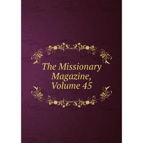 

Книга The Missionary Magazine, Volume 45