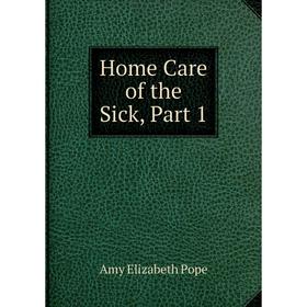 

Книга Home Care of the Sick, Part 1