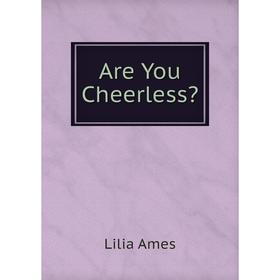 

Книга Are You Cheerless