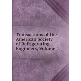 

Книга Transactions of the American Society of Refrigerating Engineers, Volume 4