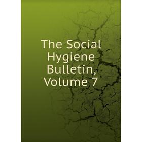 

Книга The Social Hygiene Bulletin, Volume 7