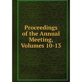 

Книга Proceedings of the Annual Meeting, Volumes 10-13