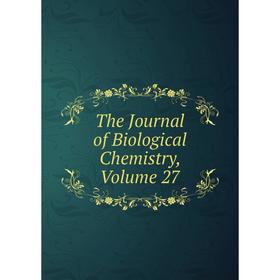 

Книга The Journal of Biological Chemistry, Volume 27