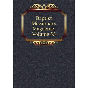 

Книга Baptist Missionary Magazine, Volume 55
