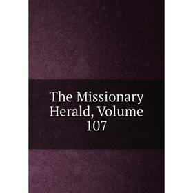 

Книга The Missionary Herald, Volume 107