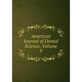 

Книга American Journal of Dental Science, Volume 9