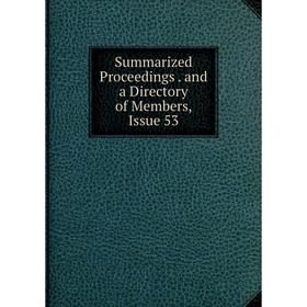 

Книга Summarized Proceedings. and a Directory of Members, Issue 53
