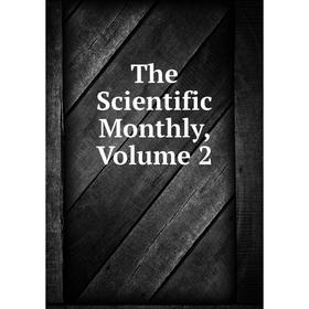 

Книга The Scientific Monthly, Volume 2