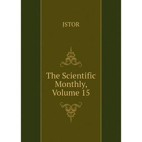 

Книга The Scientific Monthly, Volume 15