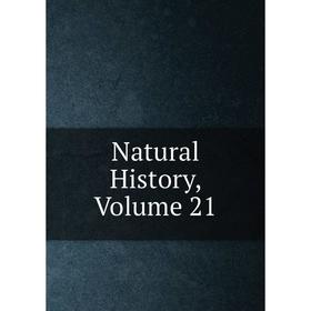 

Книга Natural History, Volume 21