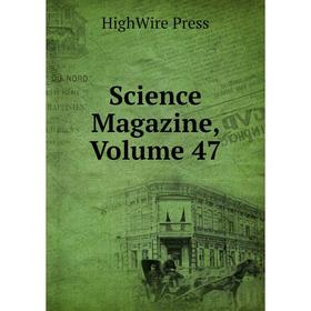 

Книга Science Magazine, Volume 47