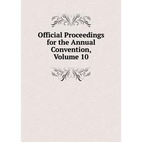 

Книга Official Proceedings for the Annual Convention, Volume 10