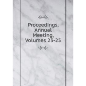 

Книга Proceedings, Annual Meeting, Volumes 23-25
