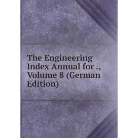 

Книга The Engineering Index Annual for., Volume 8 (German Edition)