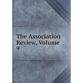 

Книга The Association Review, Volume 9