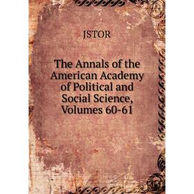 

Книга The Annals of the American Academy of Political and Social Science, Volumes 60-61