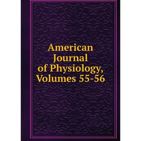 

Книга American Journal of Physiology, Volumes 55-56