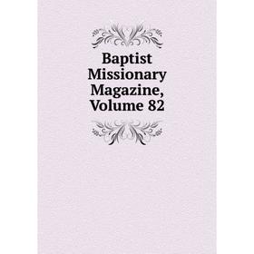 

Книга Baptist Missionary Magazine, Volume 82