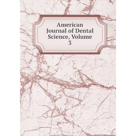 

Книга American Journal of Dental Science, Volume 3