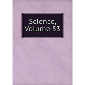 

Книга Science, Volume 53