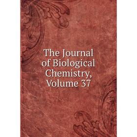 

Книга The Journal of Biological Chemistry, Volume 37