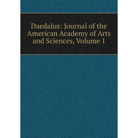 

Книга Daedalus: Journal of the American Academy of Arts and Sciences, Volume 1