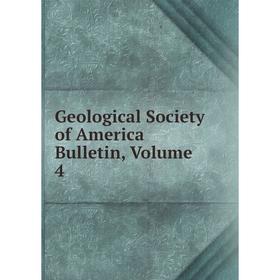 

Книга Geological Society of America Bulletin, Volume 4