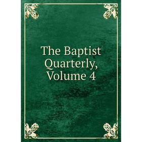 

Книга The Baptist Quarterly, Volume 4