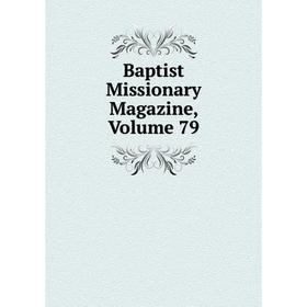 

Книга Baptist Missionary Magazine, Volume 79