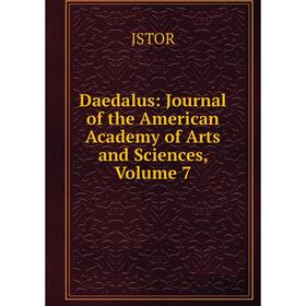 

Книга Daedalus: Journal of the American Academy of Arts and Sciences, Volume 7