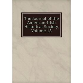 

Книга The Journal of the American-Irish Historical Society, Volume 18