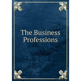 

Книга The Business Professions