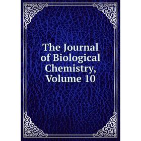 

Книга The Journal of Biological Chemistry, Volume 10