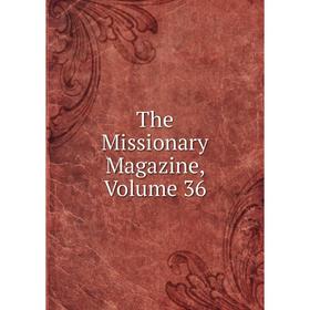 

Книга The Missionary Magazine, Volume 36