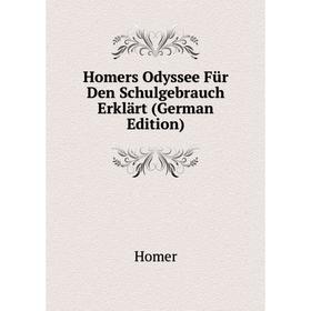 

Книга Homers Odyssee Für Den Schulgebrauch Erklärt (German Edition)